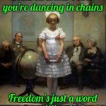 Rockwell | Secured under reins, you’re dancing in chains; Freedom’s just a word to tranquillize the herd | image tagged in rockwell | made w/ Imgflip meme maker