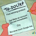 Ecom Bros To-do List | But never touch Google Ads | image tagged in to do list,google ads,meta,funny,memes | made w/ Imgflip meme maker
