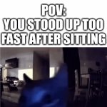 Flashbang | POV:
YOU STOOD UP TOO FAST AFTER SITTING | image tagged in gifs,sitting | made w/ Imgflip video-to-gif maker