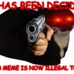 Your meme is now illegal