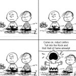 Frustrated Charlie Brown and Linus Jethro Tull for Rock and Roll Hall of Fame | Come on, induct Jethro Tull into the Rock and Roll Hall of Fame already! | image tagged in frustrated charlie brown and linus,jethro tull,rock and roll hall of fame | made w/ Imgflip meme maker