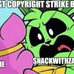 bro what | MY FIRST COPYRIGHT STRIKE BE LIKE :; SNACKWITHZACH; ME | image tagged in hoppy screams at piggy,youtube strikes,funny,abc 7 sucks,true meme | made w/ Imgflip meme maker