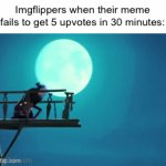 Delete button | Imgflippers when their meme fails to get 5 upvotes in 30 minutes: | image tagged in gifs,funny,memes | made w/ Imgflip video-to-gif maker