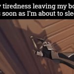 And when I wake up, my tiredness return for some reason. -_- | My tiredness leaving my body as soon as I'm about to sleep | image tagged in gifs,tired | made w/ Imgflip video-to-gif maker
