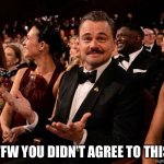 THE DICAPRIO SHRUG OF 2026 | TFW YOU DIDN’T AGREE TO THIS | image tagged in the dicaprio shrug of 26 | made w/ Imgflip meme maker