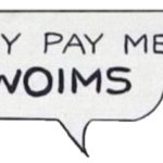 They pay me in woims