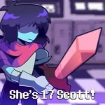 She's 17 Scott