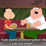 family guy who starts a conversation like that meme
