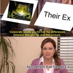 They're The Same Picture | Their Ex; Any person that has an Ex | image tagged in memes,they're the same picture | made w/ Imgflip meme maker