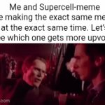 Voting ends on March 28th, so upvote this puhLEEEEZE | Me and Supercell-meme are making the exact same meme at the exact same time. Let’s see which one gets more upvotes | image tagged in gifs,supercell meme,flick7,upvotes,contest,event | made w/ Imgflip video-to-gif maker