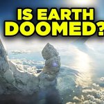 IS EARTH DOOMED?