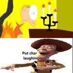Woody laughs at Matthew's clothes on fire? | image tagged in who laughs at matthew's clothes on fire,deviantart,disney,pixar,toy story,deviantart week | made w/ Imgflip meme maker