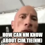 sus | how can nm know about cim.tie(NM) | image tagged in gifs,sus | made w/ Imgflip video-to-gif maker