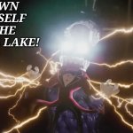 ffbd59 | Drown yourself in the digital Lake! | image tagged in caine angry | made w/ Imgflip meme maker