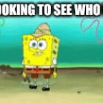 clever title | me looking to see who cares: | image tagged in gifs,gif,meme | made w/ Imgflip video-to-gif maker