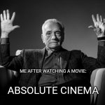Total Absolute Cinema! | Me after watching a movie:; ABSOLUTE CINEMA | image tagged in absolute cinema blank | made w/ Imgflip meme maker