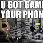 So cute | You got games on your phone? | image tagged in fnaf,fnaf 2,chica from fnaf 2,mangle | made w/ Imgflip meme maker