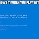 Blue Screen Of Death | Pov: Windows 11 when you play with regedit | image tagged in blue screen of death | made w/ Imgflip meme maker