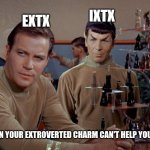 Kirk and Spock play chess | IXTX; EXTX; When your extroverted charm can't help you win | image tagged in kirk and spock play chess,estp,entp,intj,intp,memes | made w/ Imgflip meme maker