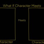 What If Character meets Character meme