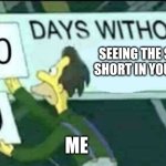 0 days without (Lenny, Simpsons) | Seeing the same short in youtube; Me | image tagged in 0 days without lenny simpsons | made w/ Imgflip meme maker