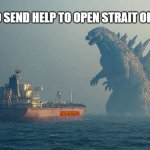 Godzilla | 🚨 Japan to send help to open Strait of Hormuz🚨; MajMEMES | image tagged in strait of hormuz | made w/ Imgflip meme maker