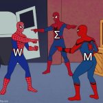 M vs W vs Σ (Sigma) | Σ; W; M | image tagged in spider man triple,m,w,sigma,greek alphabet,similarities | made w/ Imgflip meme maker