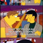 Well my work is done here