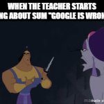 Unless its about google gemini, they're actually crazy | when the teacher starts yapping about sum "google is wrong" bs | image tagged in gifs,emperor's new groove,the emperor's new groove,kronk,school,google | made w/ Imgflip video-to-gif maker
