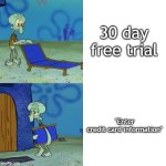 flick7 | 30 day free trial; "Enter credit card information" | image tagged in squidward chair,funny,meme,memes,funny meme,funny memes | made w/ Imgflip meme maker