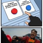This is why I prefer the original English dub of cone control, then stupid Islamic dubs | Arabic Islamic dub of cone control; Original English version of cone control; Me | image tagged in mr robotnic button | made w/ Imgflip meme maker
