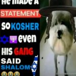 he made a statement so kosher even his gang said shalom