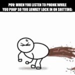 F | POV: when you listen to phonk while you poop so you lowkey lock in on shitting: | image tagged in gifs,funny,memes,relatable,funny memes | made w/ Imgflip video-to-gif maker