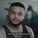 Why are we still doing this?