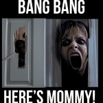 “Here’s Mommy” Bang Bang Alex run