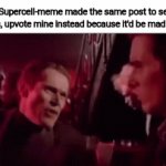 We do a little trolling | Flick7 and Supercell-meme made the same post to see who gets more upvotes, upvote mine instead because it'd be mad funny if i won | image tagged in gifs,memes,funny,funny meme,funny memes | made w/ Imgflip video-to-gif maker
