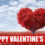Happy Valentine's Day | Happy Valentine's Day | image tagged in heart tree,heart,valentine's day | made w/ Imgflip meme maker