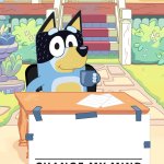 Bandit Heeler Change My Mind