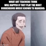 we ain't locking in | What art teachers think will happen if they play the most horrendous music known to mankind: | image tagged in gifs,lock in,art,school | made w/ Imgflip video-to-gif maker