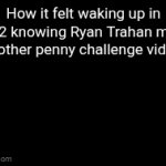 That was such a good series | How it felt waking up in 2022 knowing Ryan Trahan made another penny challenge video: | image tagged in gifs,2022,ryan trahan,penny challenge,penny,youtube | made w/ Imgflip video-to-gif maker