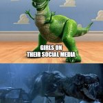 Dinosaur | Girls on their social media; Girls in public | image tagged in dinosaur | made w/ Imgflip meme maker