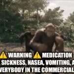 Clever title | ⚠️ Warning ⚠️ medication may cause sickness, nasea, vomiting, and death

Everybody in the commercial: | image tagged in gifs,funny,monkey,medicine | made w/ Imgflip video-to-gif maker