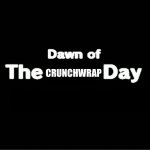 I bet it’s a Wednesday | Crunchwrap | image tagged in dawn of the x day | made w/ Imgflip meme maker