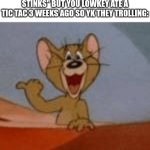 breathe air | When someone says "your breath stinks" but you lowkey ate a tic tac 3 weeks ago so yk they trolling: | image tagged in get a load of this guy,memes,relatable,tom and jerry,random,stinky | made w/ Imgflip meme maker