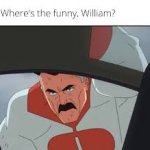 where's the funny william