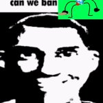 Caputung In my au | image tagged in can we ban this guy,caputung,au | made w/ Imgflip meme maker