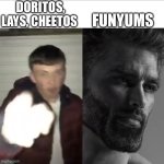 Not all hero’s wear capes | Doritos, lays, Cheetos; Funyums | image tagged in arguing man and gigachad | made w/ Imgflip meme maker