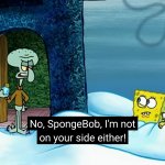 Squidward Not On Your Side