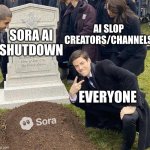 Funeral | Ai slop creators/channels; Sora Ai shutdown; Everyone | image tagged in funeral | made w/ Imgflip meme maker