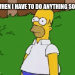introvert | me when I have to do anything social: | image tagged in gifs,homer simpson,memes | made w/ Imgflip video-to-gif maker